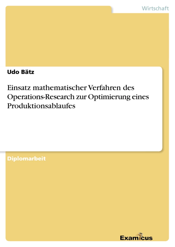 Titre: Einsatz mathematischer Verfahren des Operations-Research zur Optimierung eines Produktionsablaufes