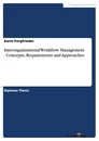 Titel: Interorganizational Workflow Management - Concepts, Requirements and Approaches