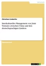 Titel: Interkulturelles Management von Joint Ventures zwischen China und den deutschsprachigen Ländern