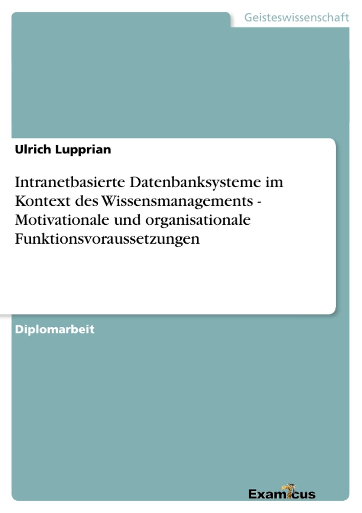 Titre: Intranetbasierte Datenbanksysteme im Kontext des Wissensmanagements - Motivationale und organisationale Funktionsvoraussetzungen