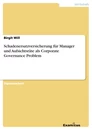 Titel: Schadenersatzversicherung für Manager und Aufsichtsräte als Corporate Governance Problem