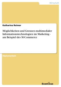 Titre: Möglichkeiten und Grenzen multimedialer Informationstechnologien im Marketing - am Beispiel des M-Commerce