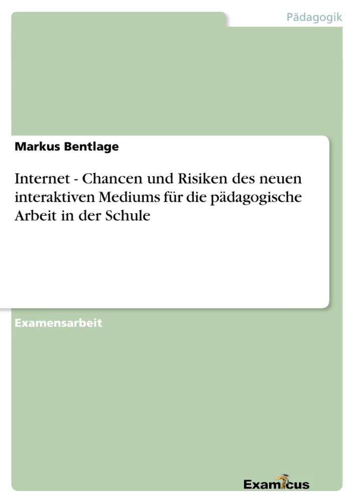Título: Internet - Chancen und Risiken des neuen interaktiven Mediums für die pädagogische Arbeit in der Schule	