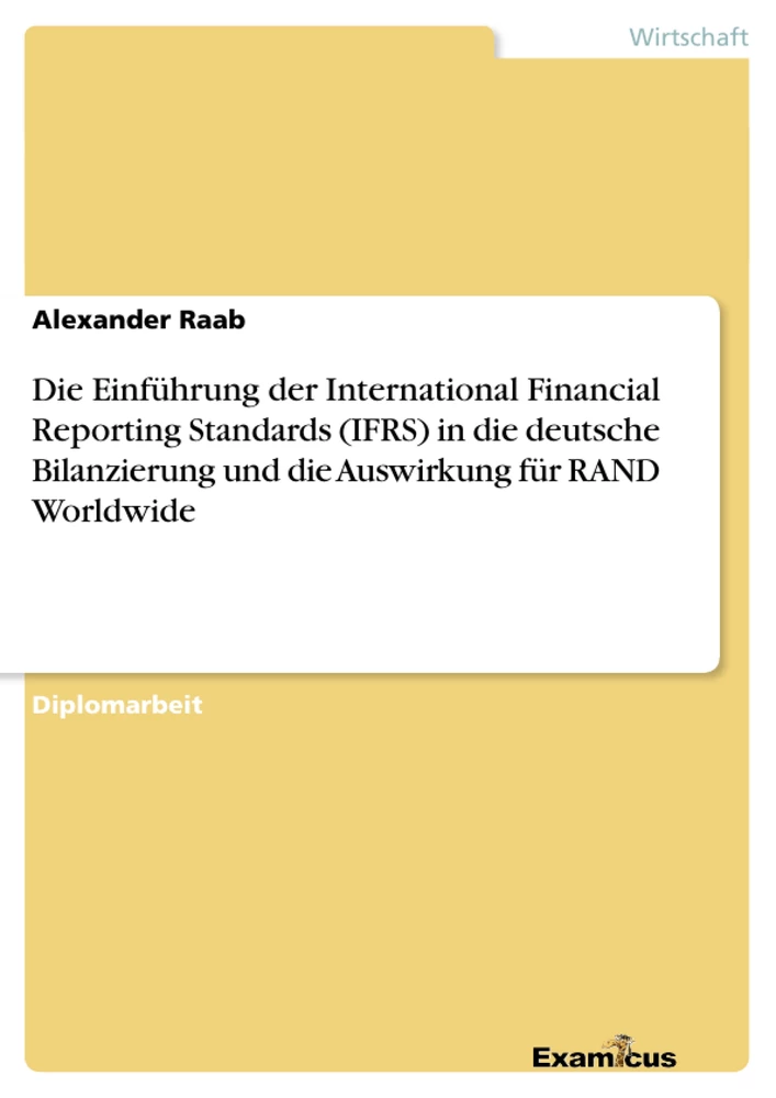 Title: Die Einführung der International Financial Reporting Standards (IFRS) in die deutsche Bilanzierung und die Auswirkung für RAND Worldwide