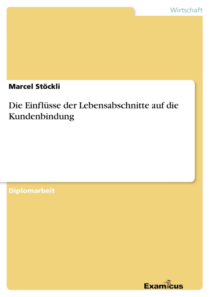 Titre: Die Einflüsse der Lebensabschnitte auf die Kundenbindung	