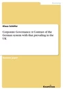 Titel: Corporate Governance: A Contrast of the German system with that prevailing in the UK