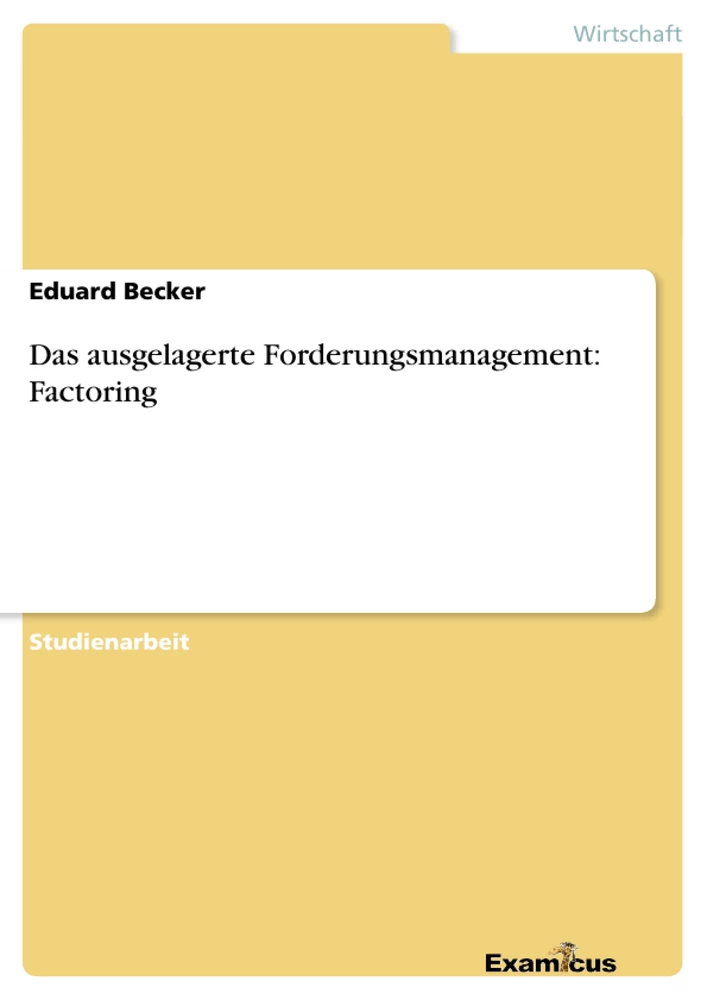 Titre: Das ausgelagerte Forderungsmanagement: Factoring