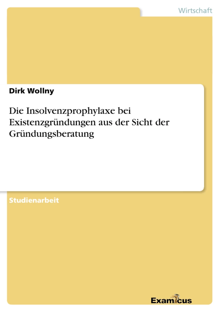 Título: Die Insolvenzprophylaxe bei Existenzgründungen aus der Sicht der Gründungsberatung