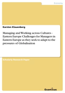 Title: Managing and Working across Cultures - Eastern Europe		Challenges for Managers in Eastern Europe as they seek to adapt to the pressures of Globalisation