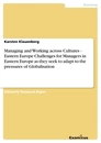 Titel: Managing and Working across Cultures - Eastern Europe		Challenges for Managers in Eastern Europe as they seek to adapt to the pressures of Globalisation