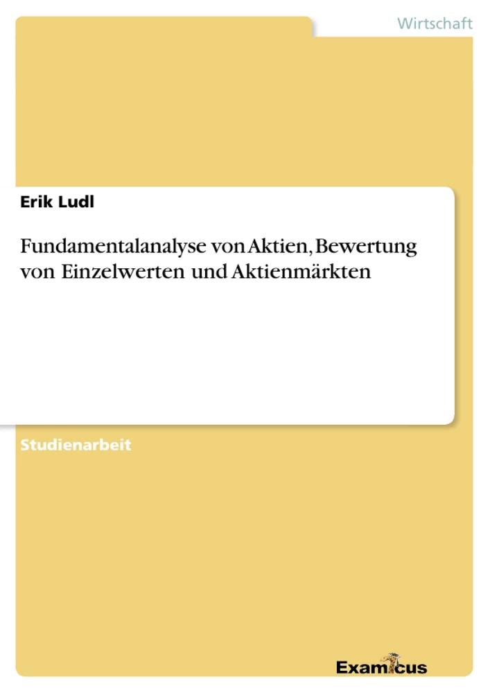 Titel: Fundamentalanalyse von Aktien, Bewertung von Einzelwerten und Aktienmärkten