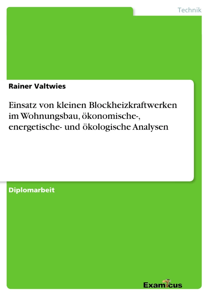 Título: Einsatz von kleinen Blockheizkraftwerken im Wohnungsbau, ökonomische-, energetische- und ökologische Analysen