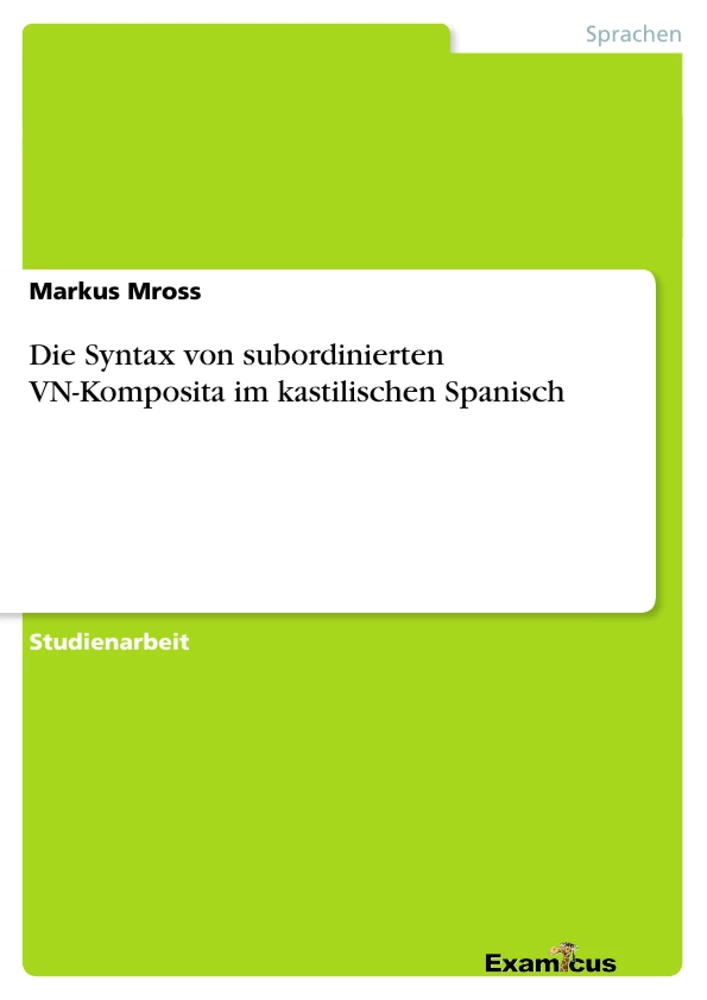 Título: Die Syntax von subordinierten VN-Komposita im 	kastilischen Spanisch