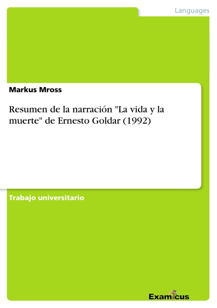 Title: Resumen de la narración "La vida y la muerte" de Ernesto Goldar (1992)