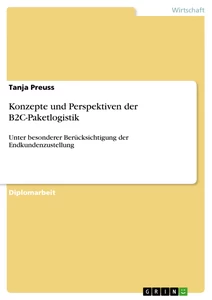 Titel: Konzepte und Perspektiven der B2C-Paketlogistik