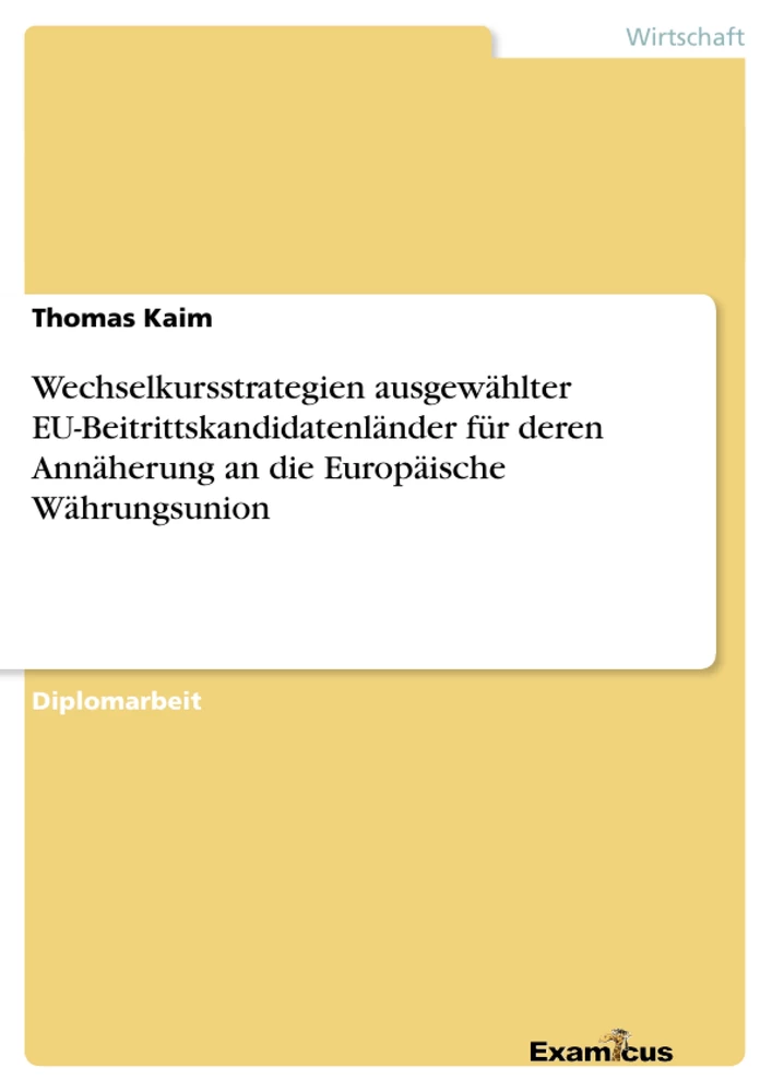 Titre: Wechselkursstrategien ausgewählter EU-Beitrittskandidatenländer für deren Annäherung an die Europäische Währungsunion