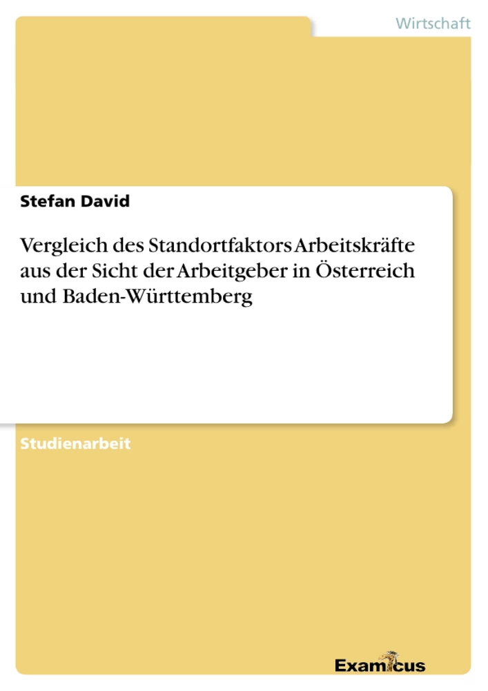 Title: Vergleich des Standortfaktors Arbeitskräfte aus der Sicht der Arbeitgeber in Österreich und Baden-Württemberg