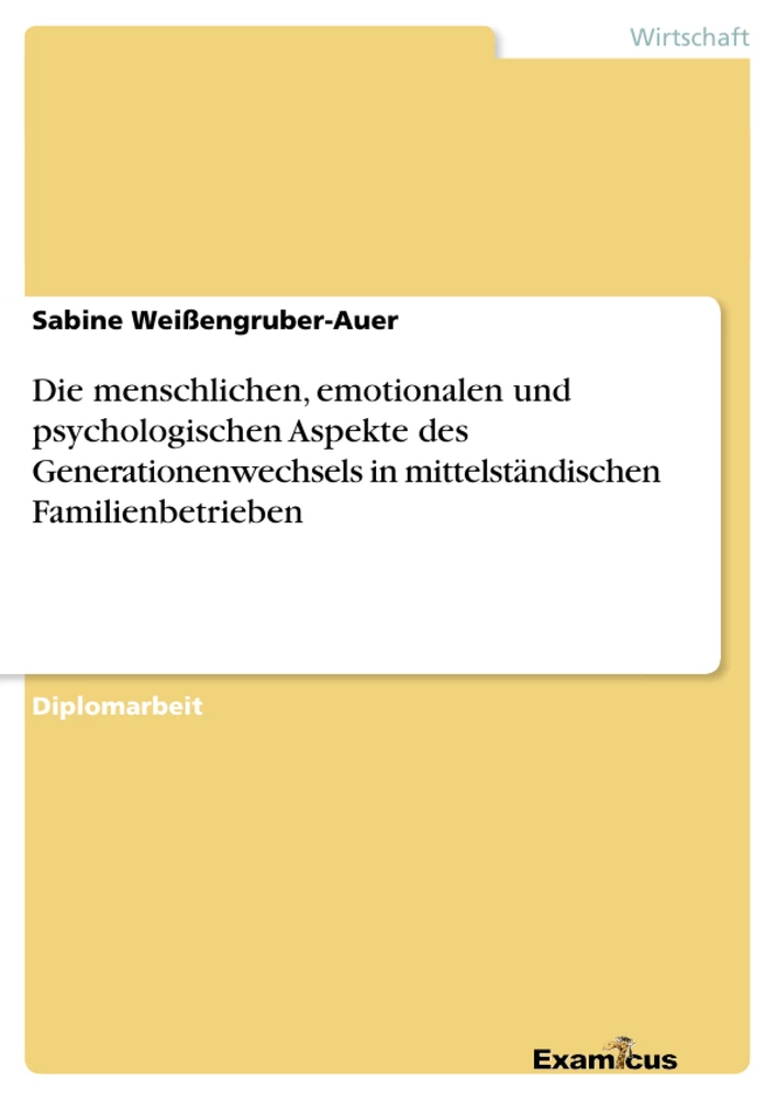 Titre: Die menschlichen, emotionalen und psychologischen Aspekte des Generationenwechsels in mittelständischen Familienbetrieben