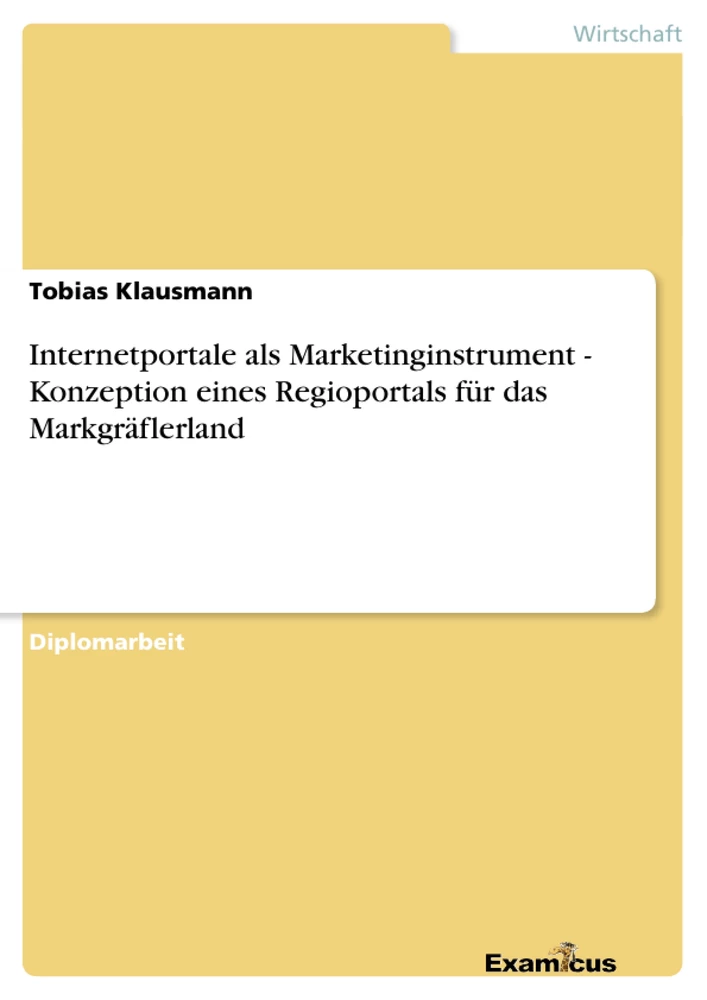 Titel: Internetportale als Marketinginstrument - Konzeption eines Regioportals für das Markgräflerland