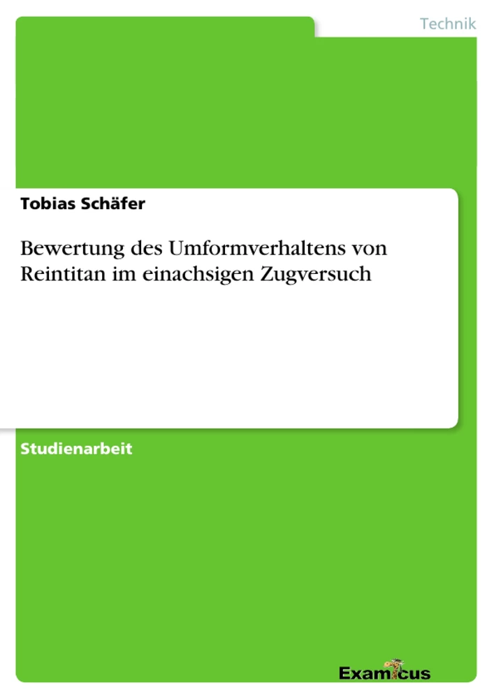 Titre: Bewertung des Umformverhaltens von Reintitan im einachsigen Zugversuch