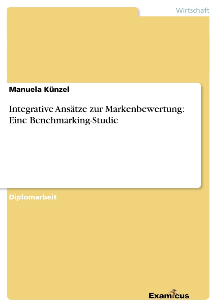 Título: Integrative Ansätze zur Markenbewertung: Eine Benchmarking-Studie