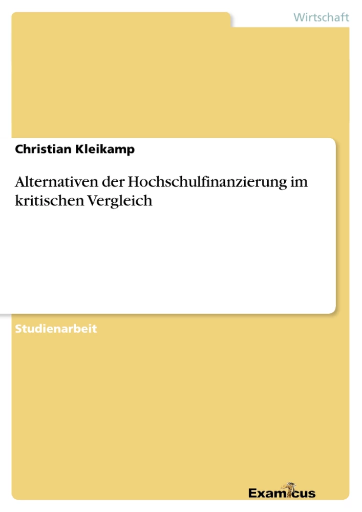 Titel: Alternativen der Hochschulfinanzierung im kritischen Vergleich