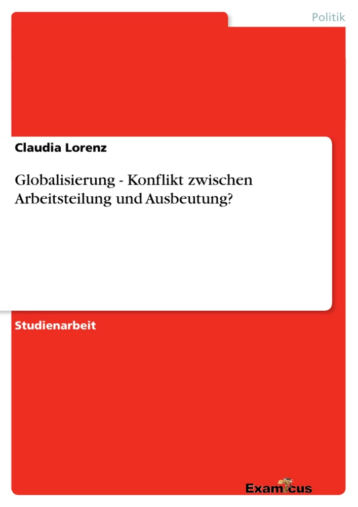 Titre: Globalisierung - Konflikt zwischen Arbeitsteilung und Ausbeutung?