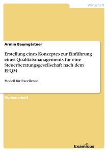 Titel: Erstellung eines Konzeptes zur Einführung eines Qualitätsmanagements für eine Steuerberatungsgesellschaft nach dem EFQM
