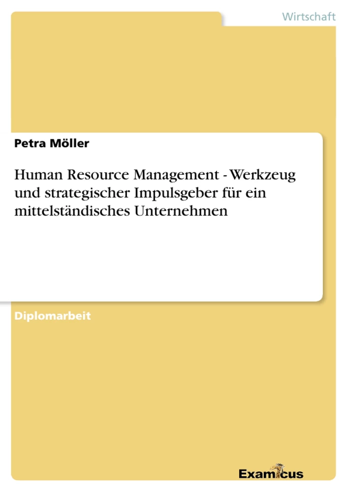 Título: Human Resource Management - Werkzeug und strategischer Impulsgeber für ein mittelständisches Unternehmen