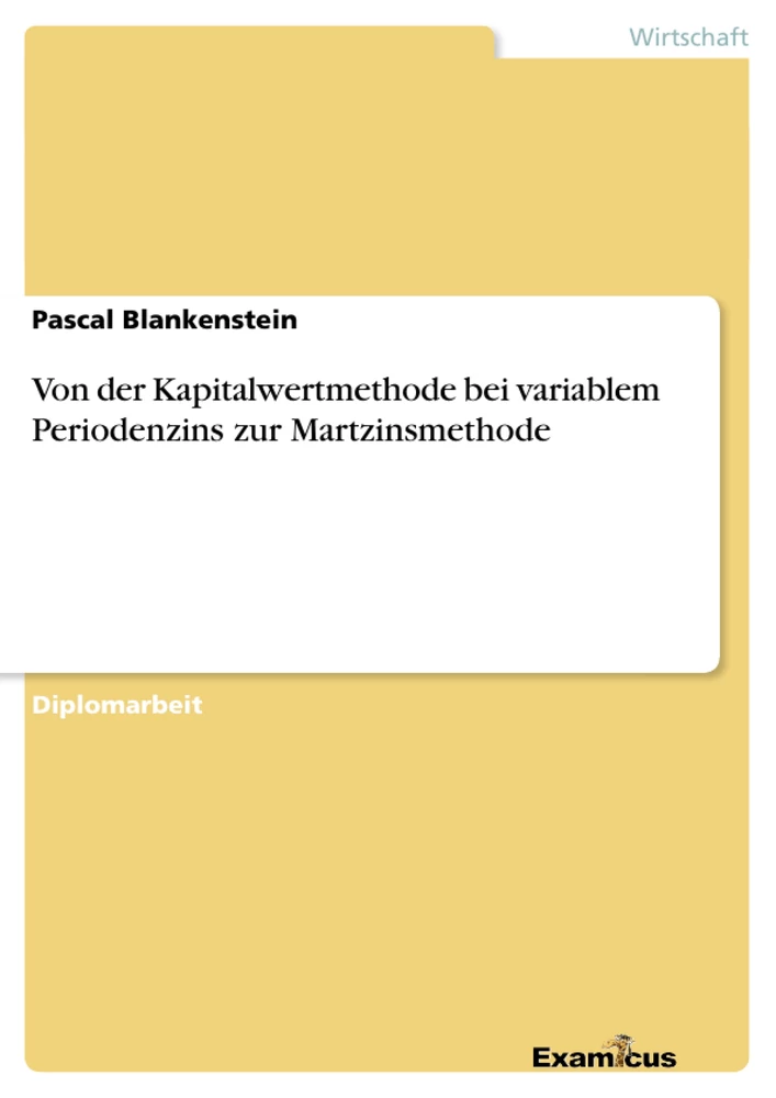 Titre: Von der Kapitalwertmethode bei variablem Periodenzins zur Martzinsmethode