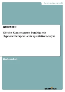 Titre: Welche Kompetenzen benötigt ein Hypnosetherapeut - eine qualitative Analyse