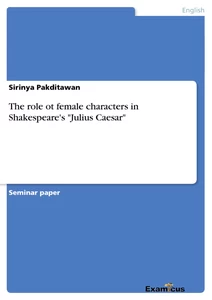 Titel: The role ot female characters in Shakespeare's "Julius Caesar"