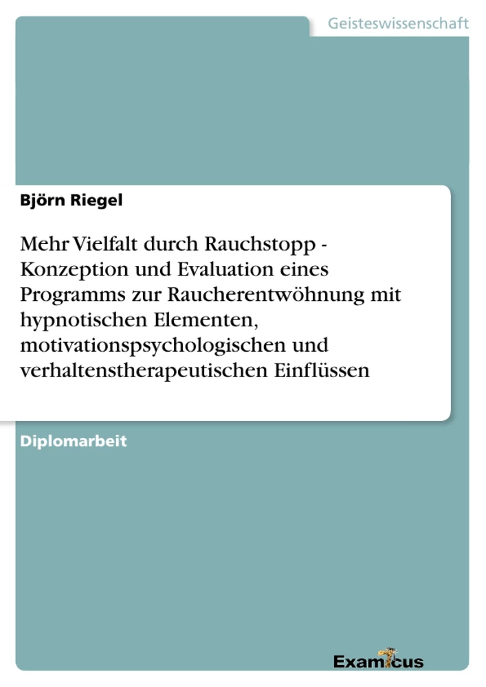 Título: Mehr Vielfalt durch Rauchstopp - Konzeption und Evaluation eines Programms zur Raucherentwöhnung mit hypnotischen Elementen, motivationspsychologischen und verhaltenstherapeutischen Einflüssen