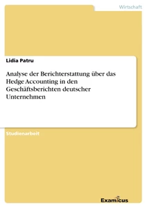 Título: Analyse der Berichterstattung über das Hedge Accounting in den Geschäftsberichten deutscher Unternehmen 