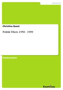 Titel: Politik Tibets 1950 - 1999