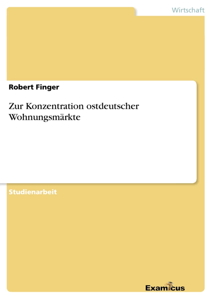 Titel: Zur Konzentration ostdeutscher Wohnungsmärkte