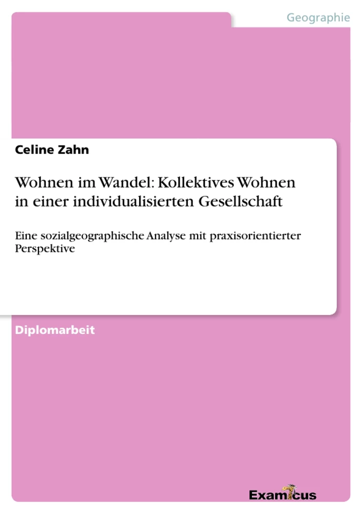 Titel: Wohnen im Wandel: Kollektives Wohnen in einer individualisierten Gesellschaft