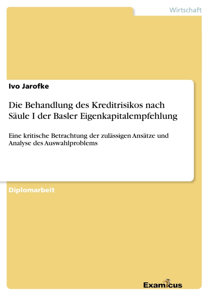 Titel: Die Behandlung des Kreditrisikos nach Säule I der Basler Eigenkapitalempfehlung