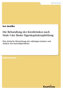 Titel: Die Behandlung des Kreditrisikos nach Säule I der Basler Eigenkapitalempfehlung