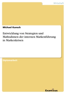 Titel: Entwicklung von Strategien und Maßnahmen der internen Markenführung in Markenkrisen