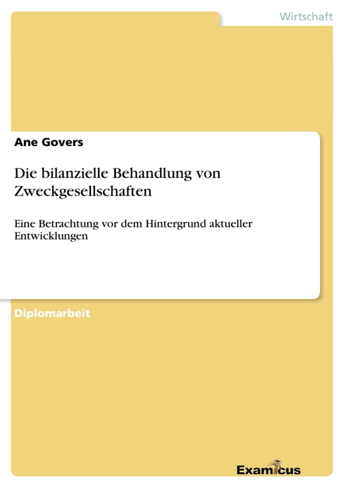 Titel: Die bilanzielle Behandlung von Zweckgesellschaften