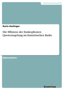 Titel: Die Effizienz der frankophonen Quotenregelung im französischen Radio
