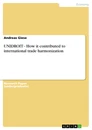 Titel: UNIDROIT - How it contributed to international trade harmonization