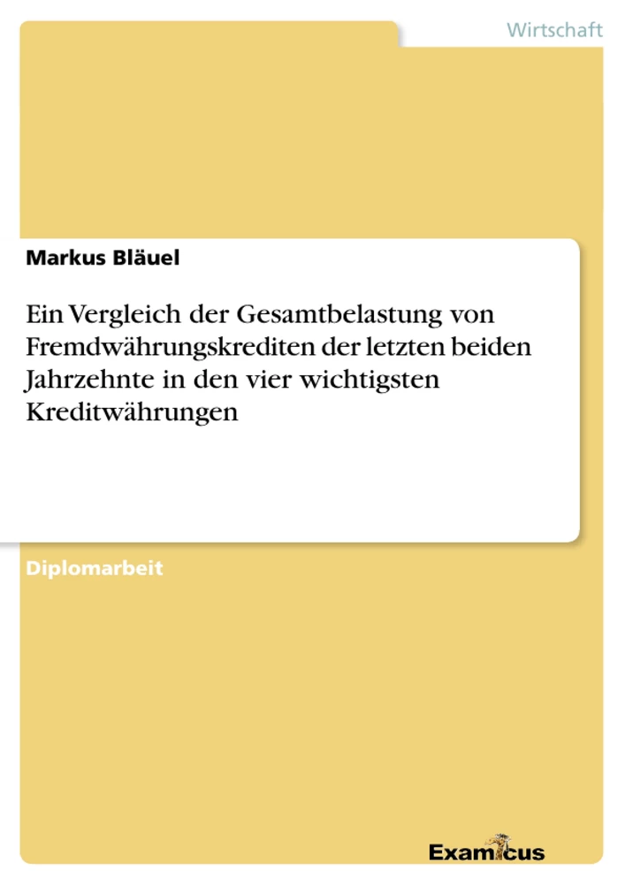 Titel: Ein Vergleich der Gesamtbelastung von Fremdwährungskrediten der letzten beiden Jahrzehnte in den vier wichtigsten Kreditwährungen