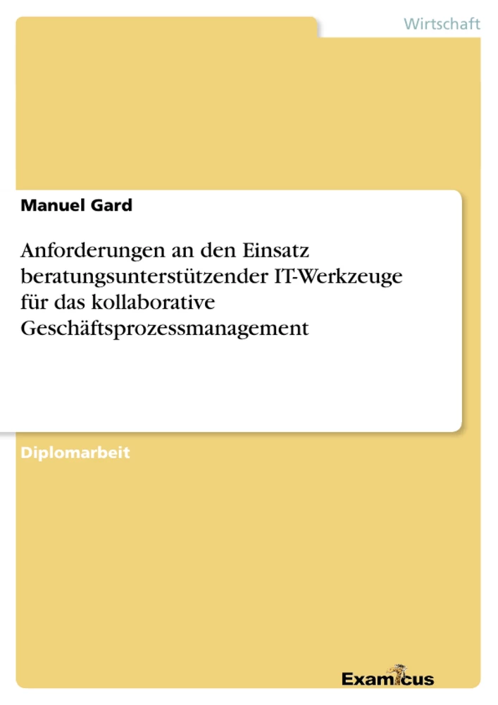 Título: Anforderungen an den Einsatz beratungsunterstützender IT-Werkzeuge für das kollaborative Geschäftsprozessmanagement