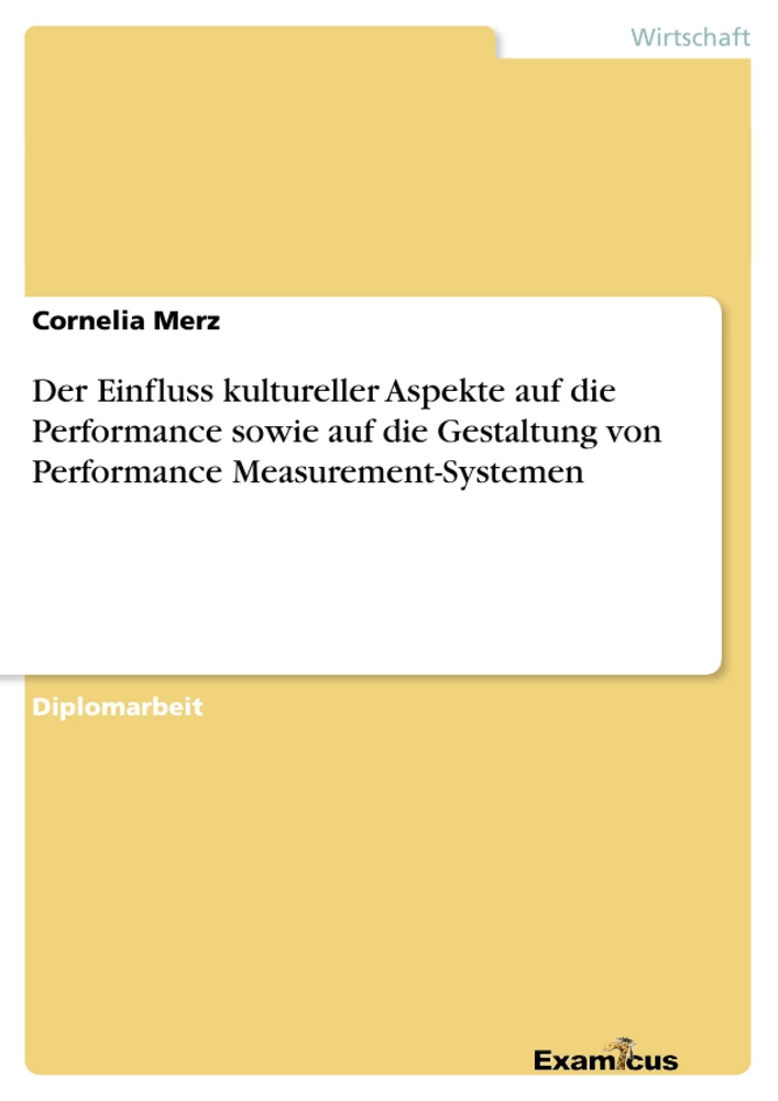 Title: Der Einfluss kultureller Aspekte auf die Performance sowie auf die Gestaltung von Performance Measurement-Systemen