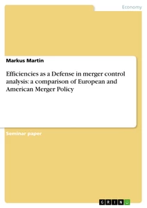Title: Efficiencies as a Defense in merger control analysis: a comparison of European  and American Merger Policy