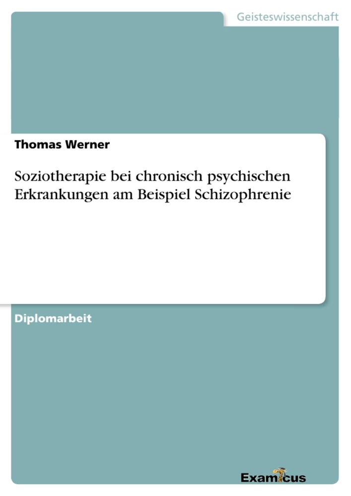 Titel: Soziotherapie bei chronisch psychischen Erkrankungen am Beispiel Schizophrenie