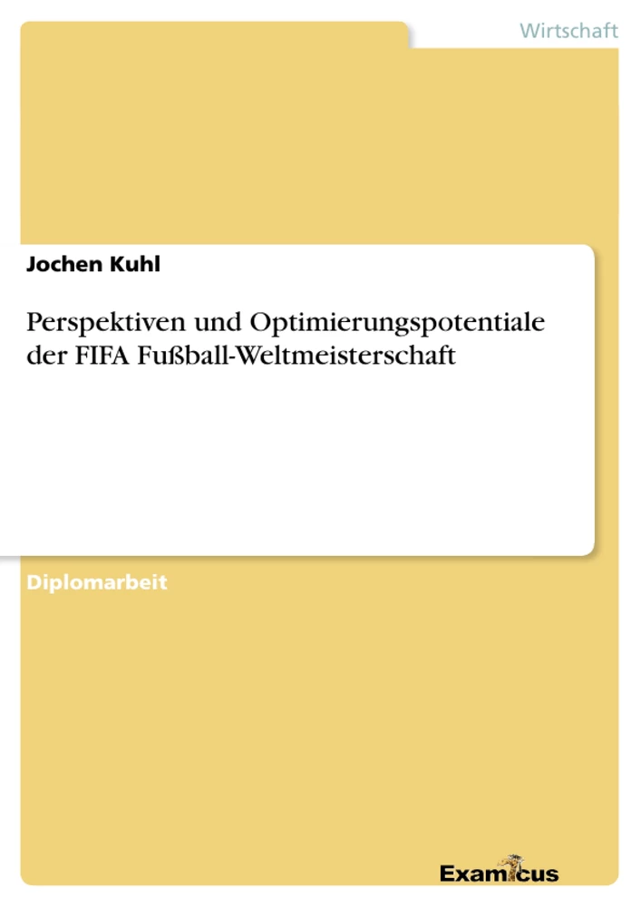 Titel: Perspektiven und Optimierungspotentiale der FIFA Fußball-Weltmeisterschaft
