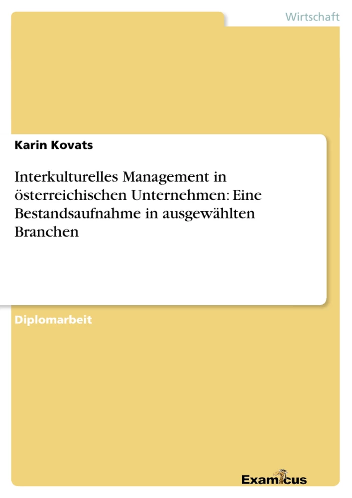Title: Interkulturelles Management in österreichischen Unternehmen: Eine Bestandsaufnahme in ausgewählten Branchen